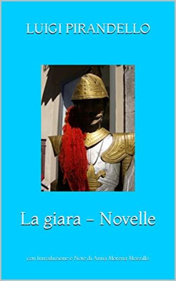 La giara - Novelle: con Introduzione e Note di Anna Morena Mozzillo